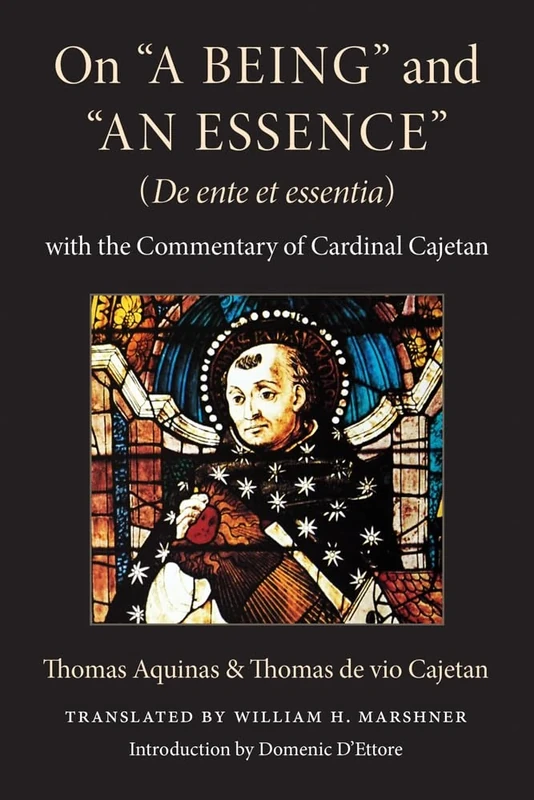 On "a Being" and "an Essence" (De Ente Et Essentia): With the Commentary of Cardinal Cajetan