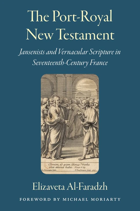 The Port-Royal New Testament: Jansenists and Vernacular Scripture in Seventeenth-Century France
