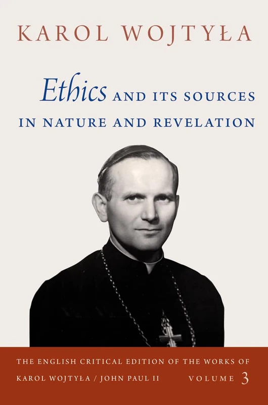 Ethics and Its Sources in Nature and Revelation (The English Critical Edition of the Works of Karol Wojtyla/John Paul II) - Image 1