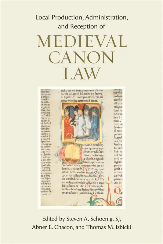 Local Production, Administration, and Reception of Medieval Canon Law (Monumenta Iuris Canonici)