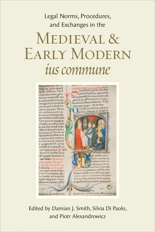 Legal Norms, Procedures, and Exchanges in the Medieval and Early Modern Ius Commune (Monumenta Iuris Canonici)