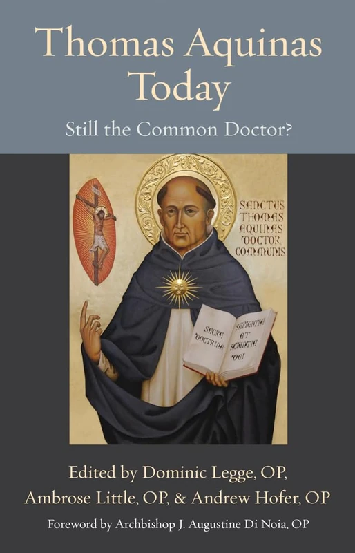 Thomas Aquinas Today: Still the Common Doctor? (Thomistic Ressourcement Series)