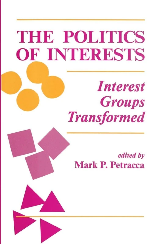 The Politics Of Interests: Interest Groups Transformed (Transforming American Politics)