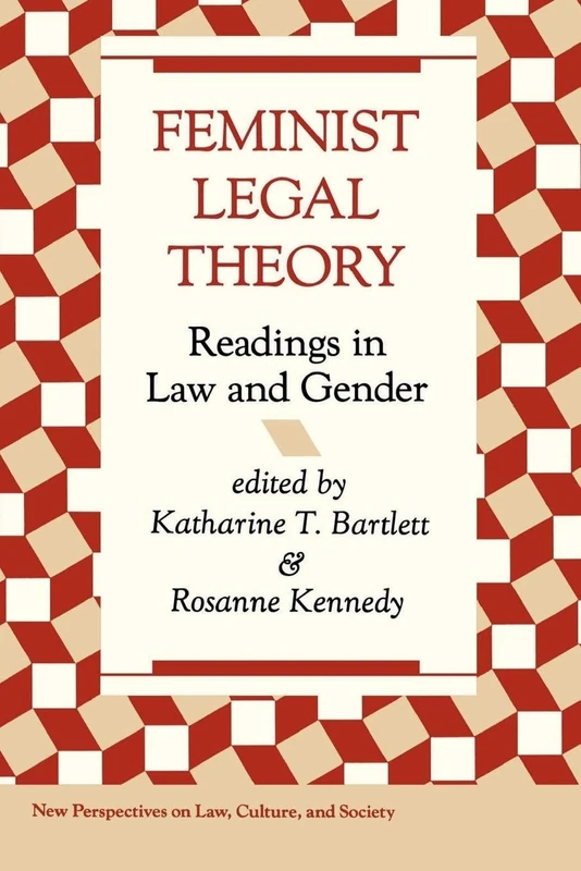 Feminist Legal Theory: Readings In Law And Gender (New Perspectives on Law, Culture, and Society)
