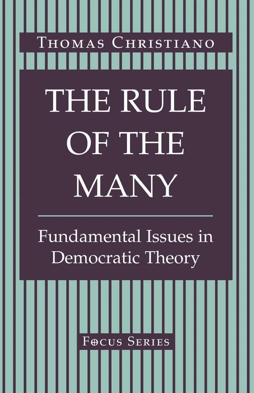 The Rule Of The Many: Fundamental Issues In Democratic Theory (Focus Series)