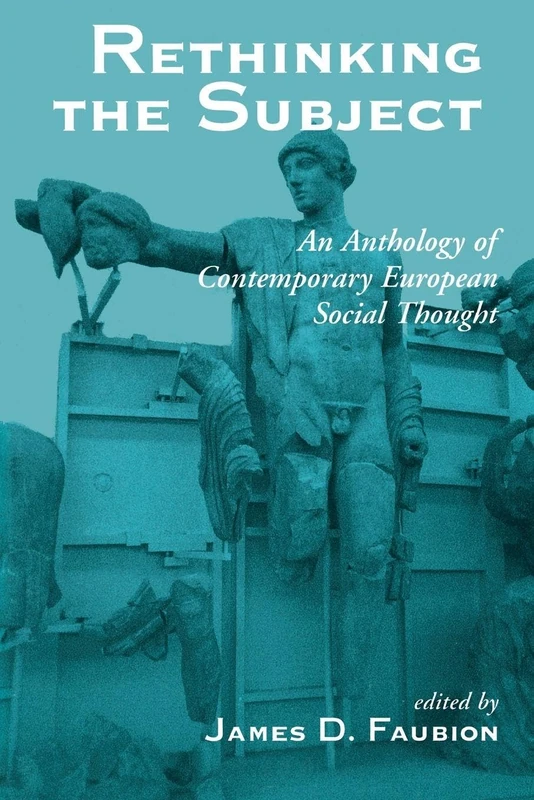 Rethinking The Subject: An Anthology Of Contemporary European Social Thought