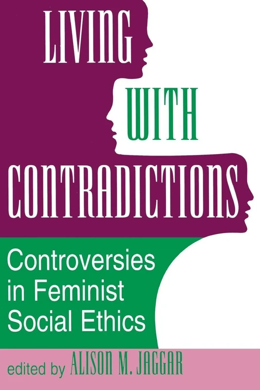Living With Contradictions: Controversies In Feminist Social Ethics
