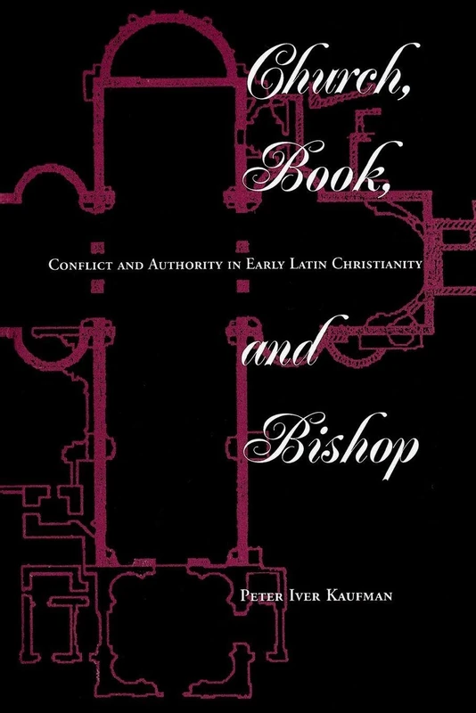 Church, Book, And Bishop: Conflict And Authority In Early Latin Christianity (Explorations)