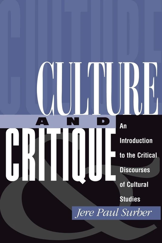 Culture And Critique: An Introduction To The Critical Discourses Of Cultural Studies