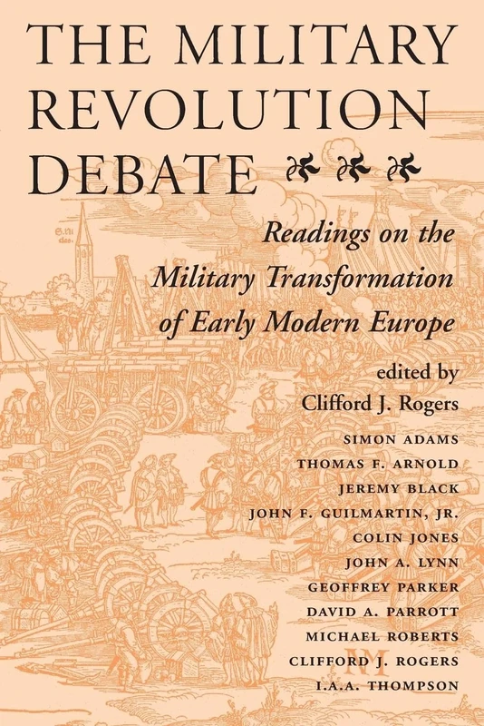 The Military Revolution Debate: Readings On The Military Transformation Of Early Modern Europe (History & Warfare (Paperback))