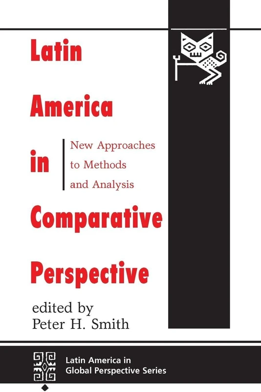 Latin America In Comparative Perspective: New Approaches To Methods And Analysis (Latin America in Global Perspective)