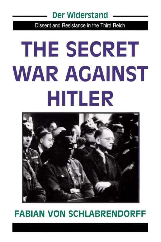 The Secret War Against Hitler (Der Widerstand, Dissent & Resistance in the Third Reich)