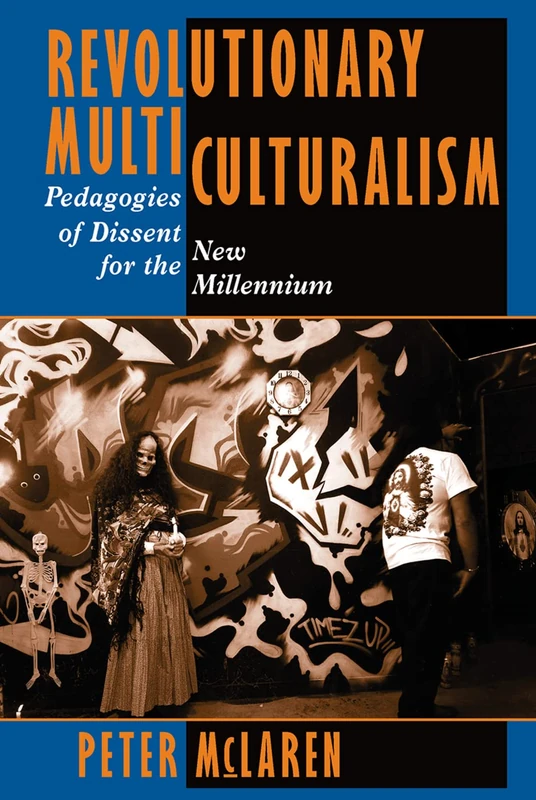 Revolutionary Multiculturalism: Pedagogies Of Dissent For The New Millennium (Edge, Critical Studies in Educational Theory)