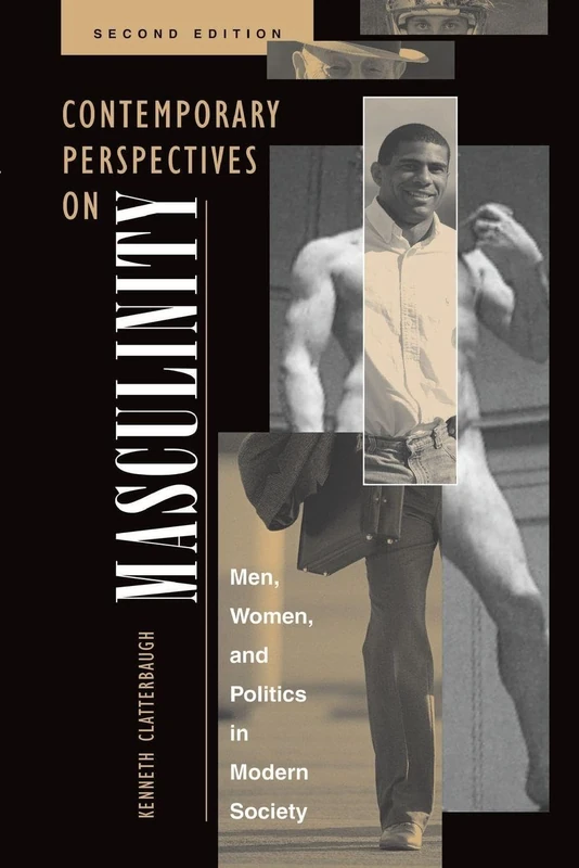 Contemporary Perspectives On Masculinity: Men, Women, And Politics In Modern Society, Second Edition