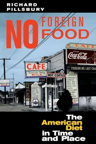 No Foreign Food: The American Diet In Time And Place (Geographies of the Imagination)