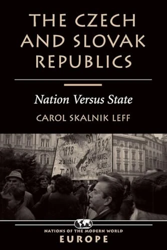 The Czech And Slovak Republics: Nation Versus State (Nations of the Modern World)