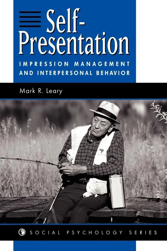 Self-presentation: Impression Management And Interpersonal Behavior (Social Psychology)