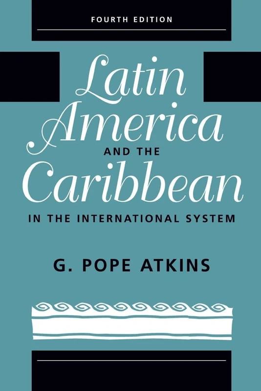 Latin America And The Caribbean In The International System: Fourth Edition