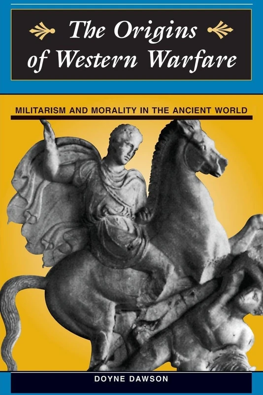 The Origins Of Western Warfare: Militarism And Morality In The Ancient World (History and Warfare)
