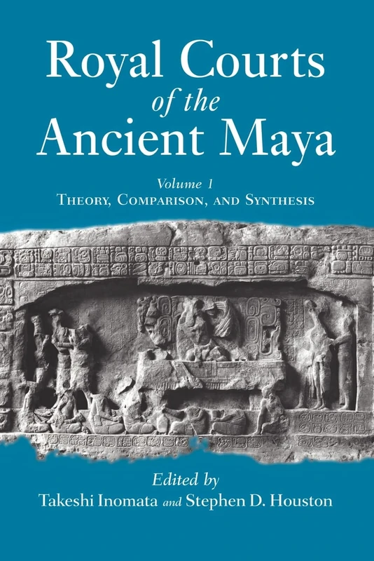 Royal Courts Of The Ancient Maya: Volume 1: Theory, Comparison, And Synthesis - Image 1