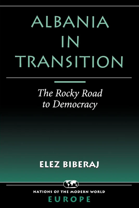 Albania In Transition: The Rocky Road To Democracy (Nations of the Modern World: Europe)