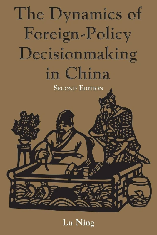 The Dynamics Of Foreign-policy Decisionmaking In China, Second Edition