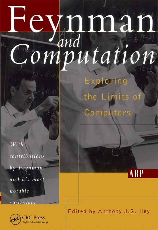 Feynman And Computation: Exploring the Limits of Computers (Frontiers in Physics)