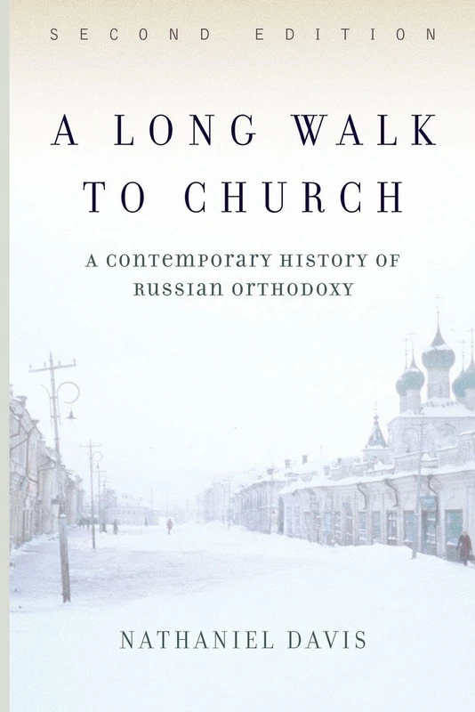A Long Walk To Church: A Contemporary History Of Russian Orthodoxy Second Edition