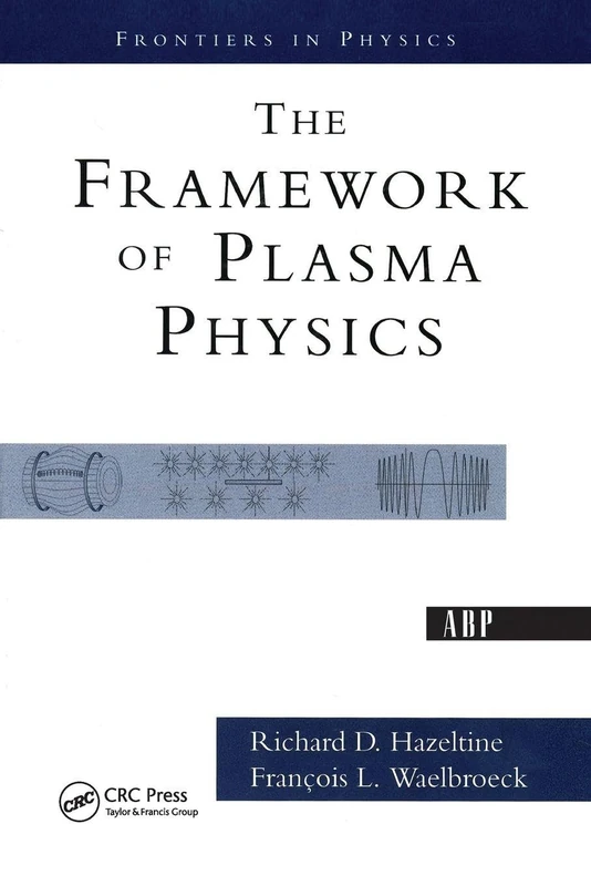 The Framework Of Plasma Physics (Frontiers in Physics)