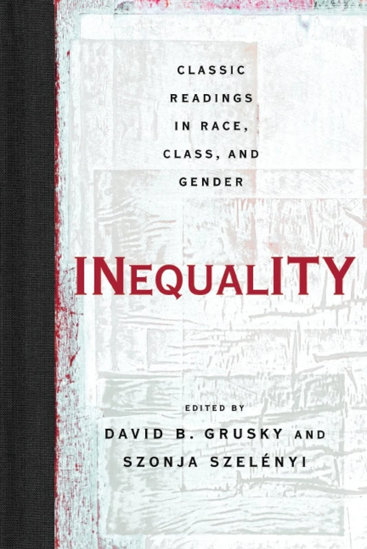 Inequality: Classic Readings in Race, Class, and Gender