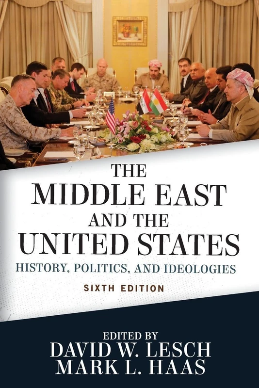 The Middle East and the United States: History, Politics, and Ideologies