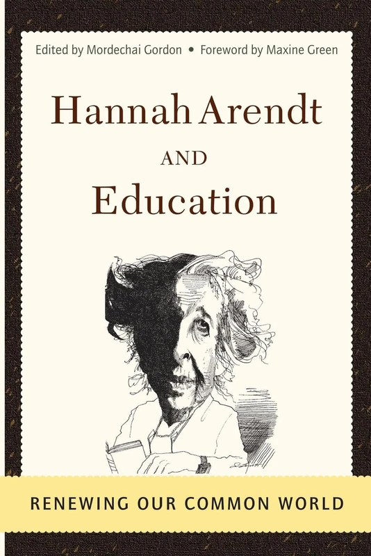 Hannah Arendt and Education. Renewing Our Common World