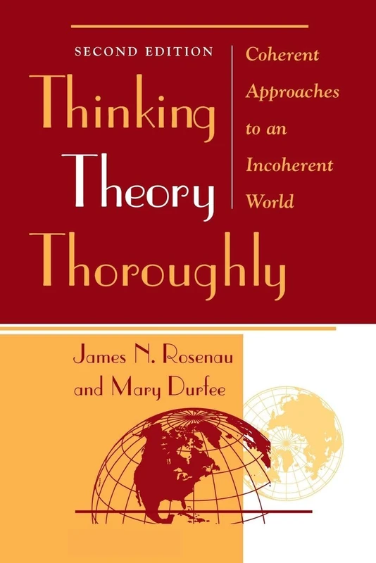 Thinking Theory Thoroughly: Coherent Approaches To An Incoherent World, Second Edition