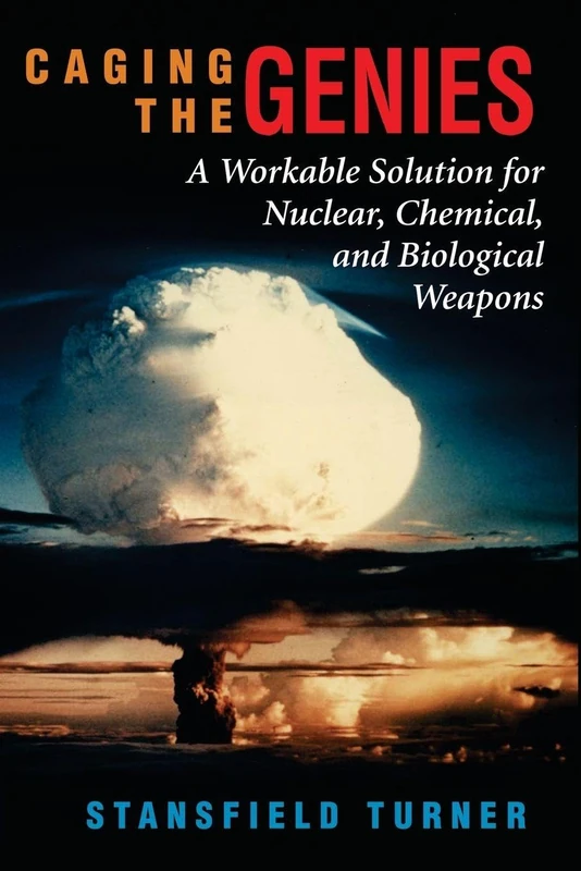 Caging The Genies: A Workable Solution For Nuclear, Chemical, And Biological Weapons - Image 1