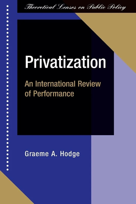 Privatization: An International Review Of Performance (Theoretical Lenses on Public Policy)