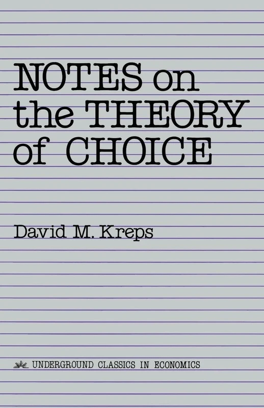 Notes On The Theory Of Choice (Underground Classics in Economics)