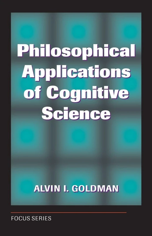 Philosophical Applications Of Cognitive Science (Focus Series)