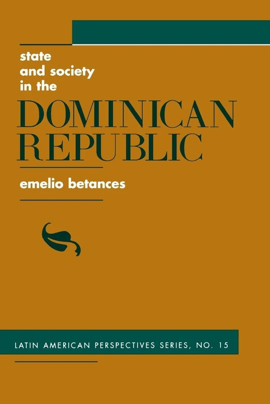 State And Society In The Dominican Republic: 15 (Latin American Perspectives Series)