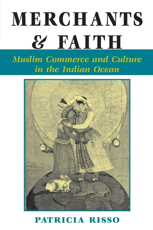 Merchants And Faith: Muslim Commerce And Culture In The Indian Ocean (New Perspectives on Asian History)