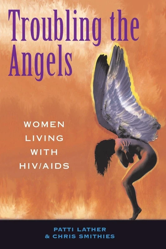 Troubling The Angels: Women Living With Hiv/aids