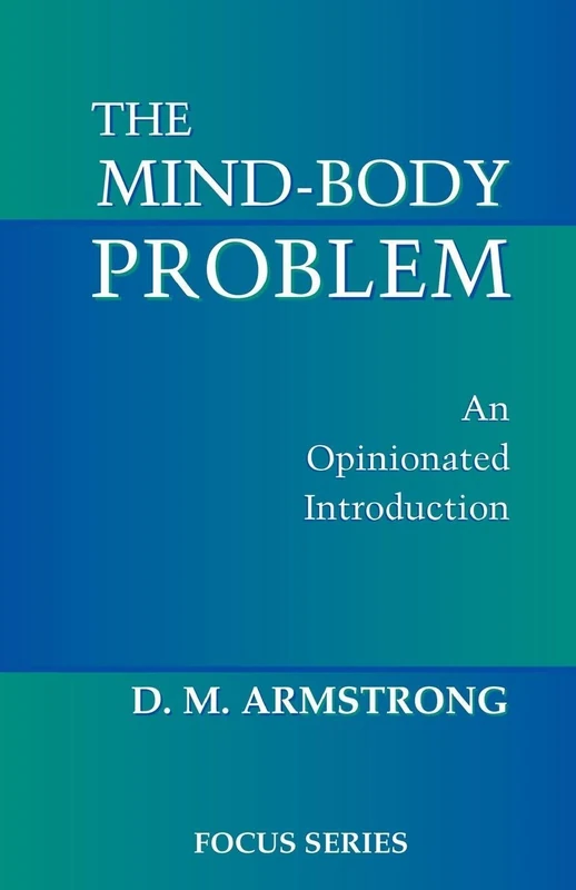 The Mind-body Problem: An Opinionated Introduction (Focus Series (Westview Press).)