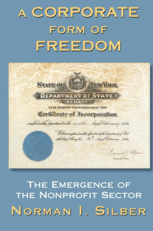 A Corporate Form Of Freedom: The Emergence Of The Modern Nonprofit Sector (New Perspectives on Law, Culture, & Society) - Image 1