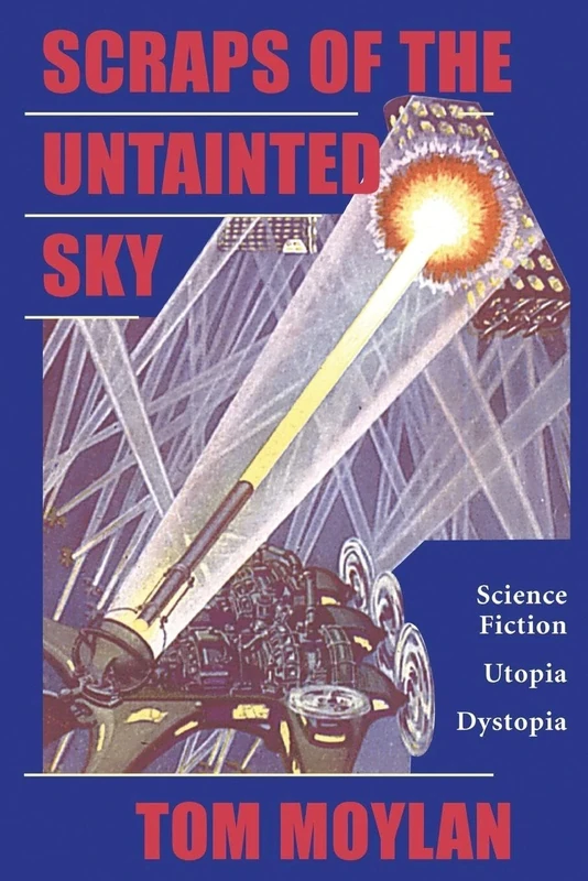 Scraps Of The Untainted Sky: Science Fiction, Utopia, Dystopia (Cultural Studies)
