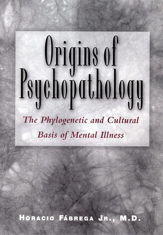 Origins of Psychopathology: The Phylogenetic and Cultural Basis of Mental Illness