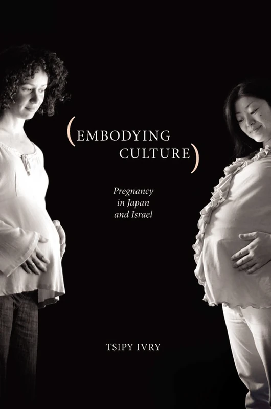 Embodying Culture: Pregnancy in Japan and Israel (Studies in Medical Anthropology) - Image 1