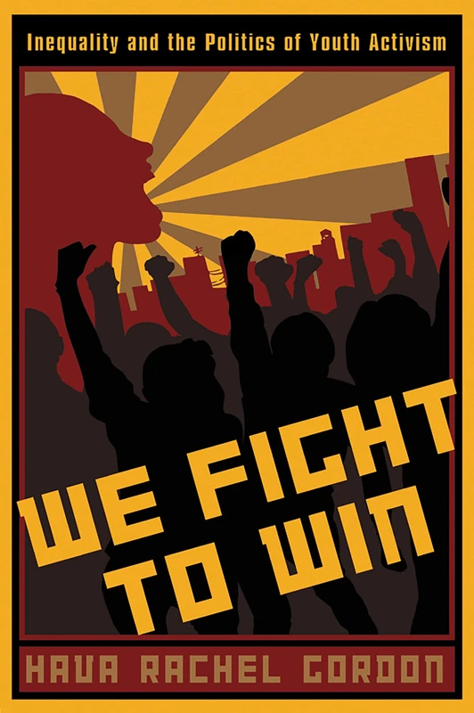 We Fight To Win: Inequality and the Politics of Youth Activism (Rutgers Series in Childhood Studies) - Image 1