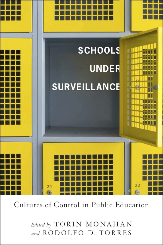Schools Under Surveillance: Cultures of Control in Public Education (Critical Issues in Crime and Society)
