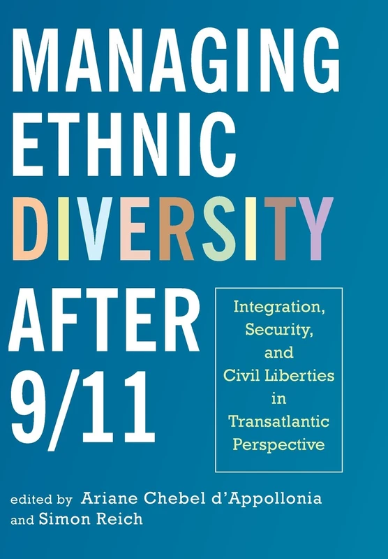 Managing Ethnic Diversity After 9/11: Integration, Security, and Civil Liberties in Transatlantic Perspective