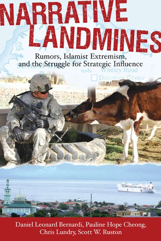 Narrative Landmines: Rumors, Islamist Extremism, and the Struggle for Strategic Influence (New Directions in International Studies)
