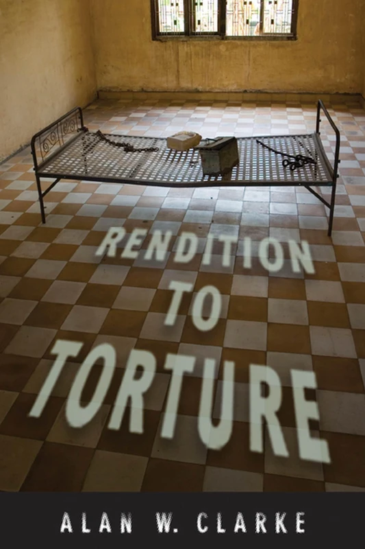 Rendition to Torture (Genocide, Political Violence, Human Rights)